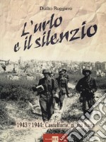 L'urlo e il silenzio 1943-1944. Castelforte, prima linea libro