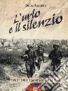 L'urlo e il silenzio 1943-1944. Castelforte, prima linea libro di Ruggiero Duilio