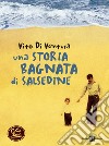 Una storia bagnata di salsedine libro di Di Ventura Vito