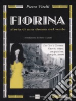 Fiorina. Storia di una donna nel vento libro