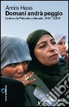 Domani andrà peggio. Lettere da Palestina e Israele, 2001-2005 libro
