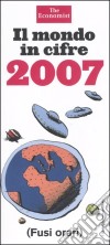 Il mondo in cifre 2007 libro