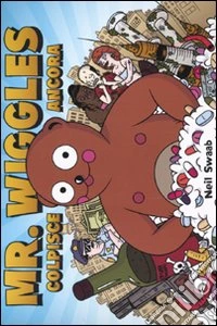 Mr. Wiggles colpisce ancora