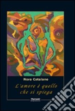 L'amore è quello che si spiega libro