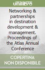 Networking & partnerships in destination development & management. Proceedings of the Atlas Annual Conference libro