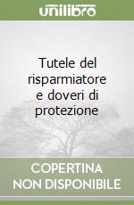 Tutele del risparmiatore e doveri di protezione libro