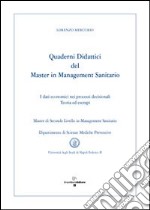 Quaderni didattici del master in management sanitario. I dati economici nei processi decisionali teoria ed esempi libro