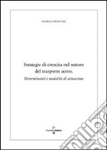 Strategie di crescita nel settore del trasporto aereo determinanti e modalità di attuazione libro