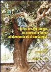 L'ulivo. Oro del Cilento. Un approccio nuovo all'economia ed al paesaggio. Atti del Convegno (Giungano, 9 maggio 2008) libro