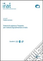 Sistemi di logistica e trasporto per il settore agroalimentare in Italia libro