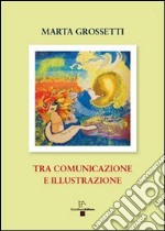 Tra comunicazione e illustrazione libro