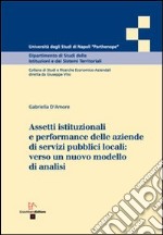 Assetti istituzionali e performance delle aziende di servizi pubblici locali. Verso un nuovo modello di analisi libro