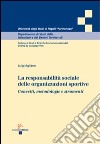 La responsabilità sociale delle organizzazioni sportive. Concetti, metodologie e strumenti libro