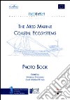 The med marine coastal ecosystems. Ediz. illustrata libro