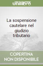 La sospensione cautelare nel giudizio tributario