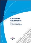 Corporate governance. Sistemi e strutture di governo dell'impresa libro