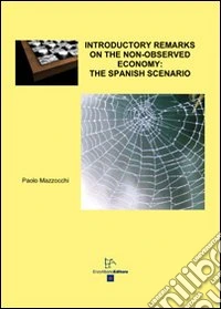 Introductory remarks on the non. Odserved economy. The spanish scenario libro