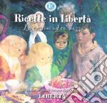 Ricette in libertà. La cüseina ad ca' nossa