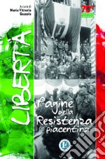 Libertà. pagine della resistenza piacentina libro