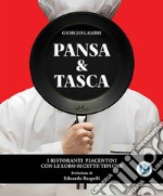 Pansa & Tasca. I ristoranti piacentini con le loro ricette tipiche. Nuova ediz.