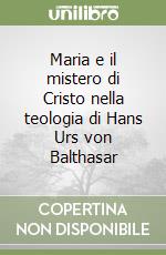 Maria e il mistero di Cristo nella teologia di Hans Urs von Balthasar