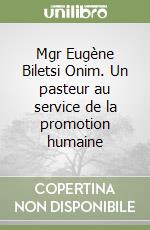 Mgr Eugène Biletsi Onim. Un pasteur au service de la promotion humaine libro