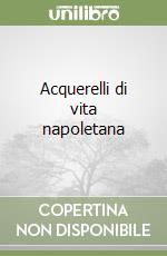 Acquerelli di vita napoletana