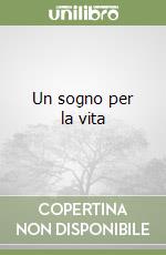 Un sogno per la vita libro