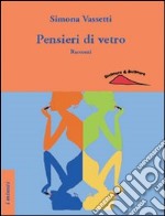 Pensieri di vetro libro