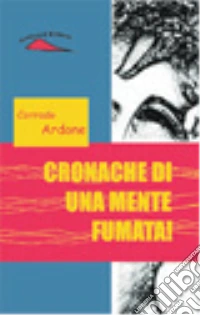 Cronache di una mente fumata! libro