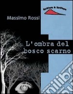 L'ombra del bosco scarno libro