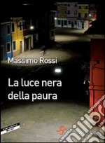 La luce nera della paura libro