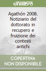 Agathón 2008. Notiziario del dottorato in recupero e fruizione dei contesti antichi (2) libro