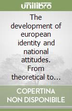 The development of european identity and national attitudes. From theoretical to educational considerations libro