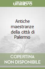 Antiche maestranze della città di Palermo libro