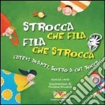 Strocca che fila, fila che strocca. Fatevi avanti, sotto a chi tocca. Ediz. illustrata libro