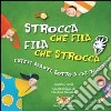 Strocca che fila, fila che strocca. Fatevi avanti, sotto a chi tocca. Ediz. illustrata libro