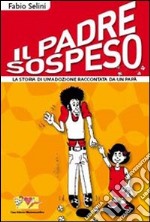 Il padre sospeso. La storia di un'adozione raccontata da un papà libro