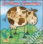 La mucca Guendalina. Ediz. illustrata libro