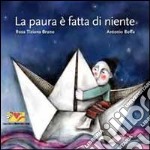 La paura è fatta di niente. Ediz. illustrata libro