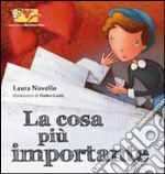 La cosa più importante. Ediz. illustrata