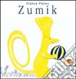 Zumik. Ediz. illustrata libro