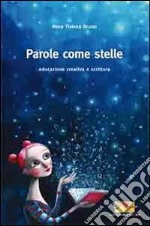 Parole come stelle. Educazione e scrittura creativa libro