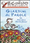 Giardini di parole. Echino, un libro giornale per accendere le idee libro