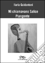 Mi chiamavano salice piangente