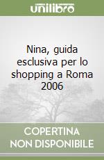 Nina, guida esclusiva per lo shopping a Roma 2006 libro