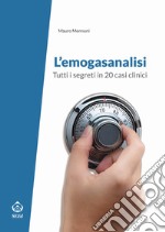 L'emogasanalisi. Tutti i segreti in 20 casi clinici libro