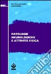 Patologie neurologiche e attività fisica libro di Ganzit G. Pasquale Stefanini Luca