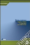 Oltre lo specchio. Leggere, valutare e interpretare uno studio clinico libro