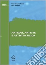 Artrosi, artrite e attività fisica libro